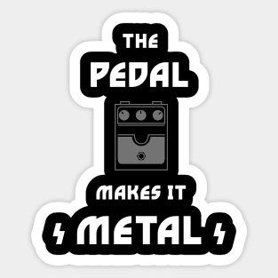 The Pedal Makes It Metal Sticker